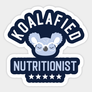 Koalafied Nutritionist - Funny Gift Idea for Nutritionists Sticker